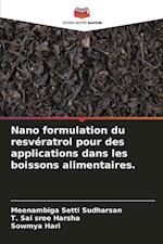 Nano formulation du resvératrol pour des applications dans les boissons alimentaires.