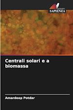 Centrali solari e a biomassa