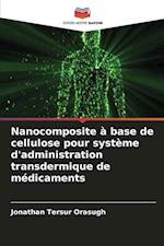 Nanocomposite à base de cellulose pour système d'administration transdermique de médicaments