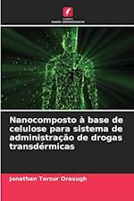 Nanocomposto à base de celulose para sistema de administração de drogas transdérmicas