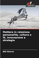 Mettere in relazione personalità, cultura e IS, innovazione e strategia