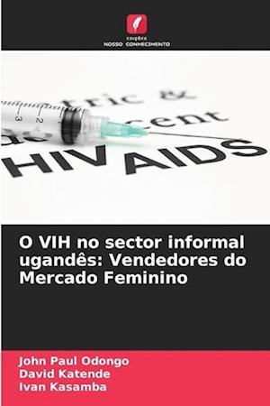 O VIH no sector informal ugandês: Vendedores do Mercado Feminino