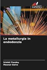 La metallurgia in endodonzia