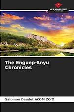 The Enguep-Anyu Chronicles