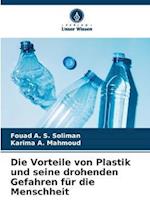 Die Vorteile von Plastik und seine drohenden Gefahren für die Menschheit