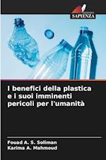 I benefici della plastica e i suoi imminenti pericoli per l'umanità