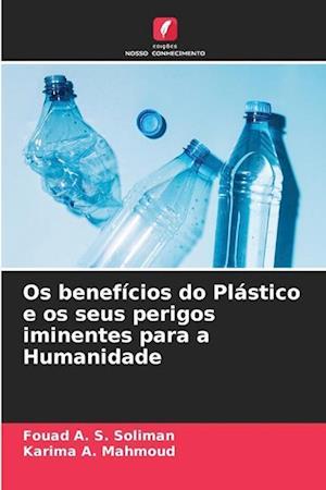 Os benefícios do Plástico e os seus perigos iminentes para a Humanidade