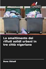 Lo smaltimento dei rifiuti solidi urbani in tre città nigeriane