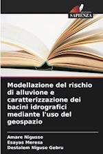 Modellazione del rischio di alluvione e caratterizzazione dei bacini idrografici mediante l'uso del geospazio