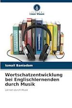 Wortschatzentwicklung bei Englischlernenden durch Musik