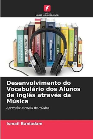 Desenvolvimento do Vocabulário dos Alunos de Inglês através da Música