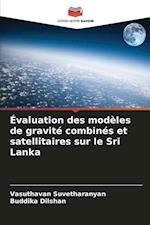 Évaluation des modèles de gravité combinés et satellitaires sur le Sri Lanka