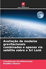 Avaliação de modelos gravitacionais combinados e apenas via satélite sobre o Sri Lank