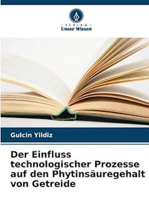 Der Einfluss technologischer Prozesse auf den Phytinsäuregehalt von Getreide