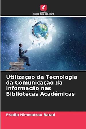 Utilização da Tecnologia da Comunicação da Informação nas Bibliotecas Académicas