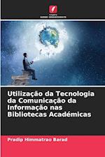 Utilização da Tecnologia da Comunicação da Informação nas Bibliotecas Académicas