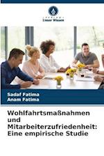 Wohlfahrtsmaßnahmen und Mitarbeiterzufriedenheit: Eine empirische Studie