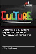 L'effetto della cultura organizzativa sulla performance lavorativa