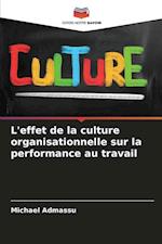 L'effet de la culture organisationnelle sur la performance au travail