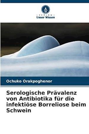 Serologische Prävalenz von Antibiotika für die infektiöse Borreliose beim Schwein