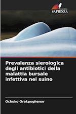 Prevalenza sierologica degli antibiotici della malattia bursale infettiva nel suino