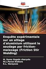 Enquête expérimentale sur un alliage d'aluminium utilisant le soudage par friction-malaxage (Friction Stir Welding)