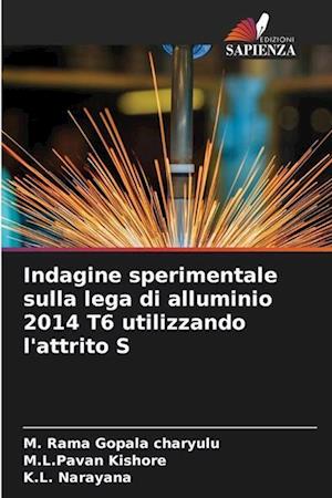 Indagine sperimentale sulla lega di alluminio 2014 T6 utilizzando l'attrito S