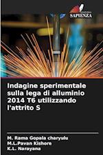 Indagine sperimentale sulla lega di alluminio 2014 T6 utilizzando l'attrito S