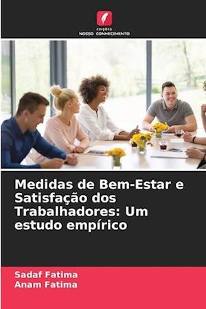 Medidas de Bem-Estar e Satisfação dos Trabalhadores: Um estudo empírico