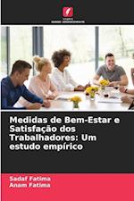 Medidas de Bem-Estar e Satisfação dos Trabalhadores: Um estudo empírico