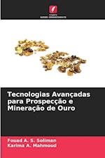 Tecnologias Avançadas para Prospecção e Mineração de Ouro