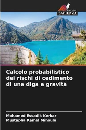 Calcolo probabilistico dei rischi di cedimento di una diga a gravità