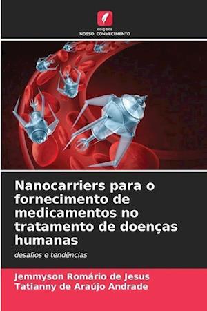 Nanocarriers para o fornecimento de medicamentos no tratamento de doenças humanas