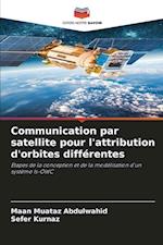 Communication par satellite pour l'attribution d'orbites différentes