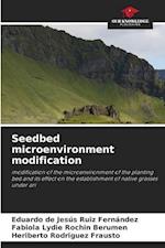 Seedbed microenvironment modification