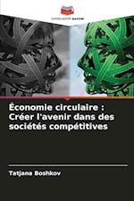 Économie circulaire : Créer l'avenir dans des sociétés compétitives