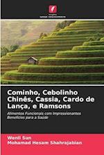 Cominho, Cebolinho Chinês, Cassia, Cardo de Lança, e Ramsons