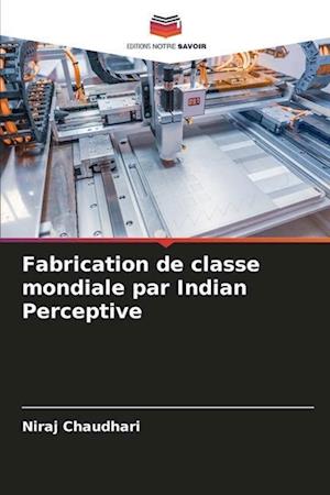 Fabrication de classe mondiale par Indian Perceptive