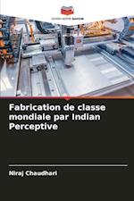 Fabrication de classe mondiale par Indian Perceptive