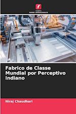 Fabrico de Classe Mundial por Perceptivo Indiano