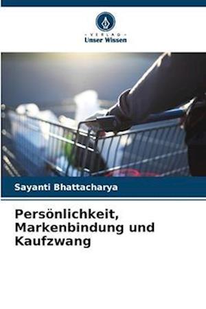 Persönlichkeit, Markenbindung und Kaufzwang