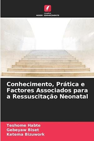 Conhecimento, Prática e Factores Associados para a Ressuscitação Neonatal