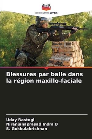 Blessures par balle dans la région maxillo-faciale