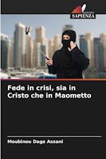 Fede in crisi, sia in Cristo che in Maometto