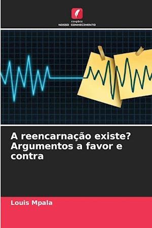 A reencarnação existe? Argumentos a favor e contra