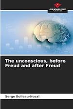 The unconscious, before Freud and after Freud