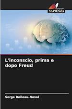 L'inconscio, prima e dopo Freud