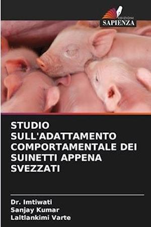 STUDIO SULL'ADATTAMENTO COMPORTAMENTALE DEI SUINETTI APPENA SVEZZATI