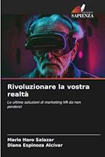 Rivoluzionare la vostra realtà