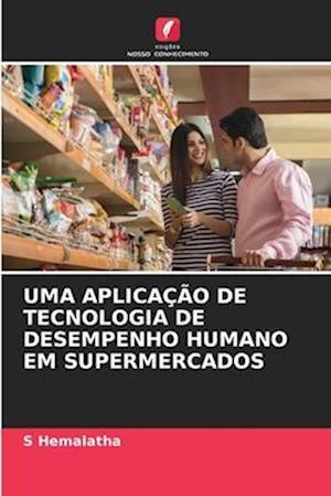 UMA APLICAÇÃO DE TECNOLOGIA DE DESEMPENHO HUMANO EM SUPERMERCADOS